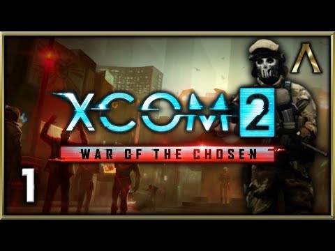 XCOM 2 - War of the Chosen Pt.1 - Introduction & Operation Golden Skull