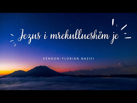 Jezus i mrekullueshem je - Florian Nazifi