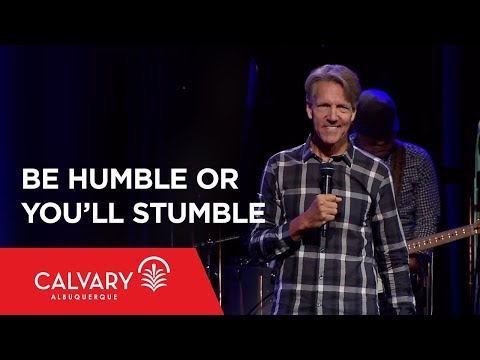 Be Humble or You’ll Stumble - Philippians 2:8-11 - Skip Heitzig