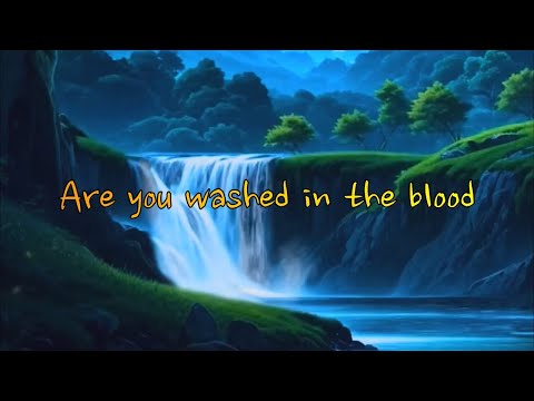 Are you washed in the blood lyrics Christian Hymn.