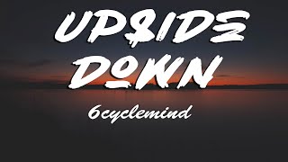 6cyclemind - Upside Down Lyrics