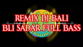 Download lagu Dj Remix Bli Sadar  Full Bass mp3