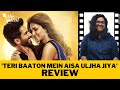 Teri Baaton Mein Aisa Uljha Jiya Movie Review Can A Film Be Fun And Unsettling The Quint