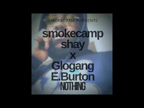 Smokecamp Shay x Glo Gang E.Burton - Nothing