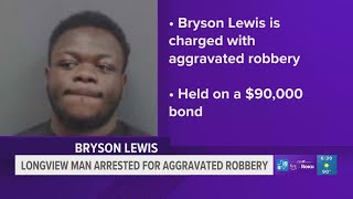 Longview man arrested for aggravated robbery