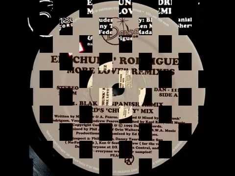 Ed "Chunk" Rodriguez - More Love (Blak 'N' Spanish Remix)