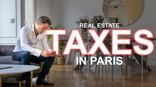 Are You Aware of the Various Taxes on Your Paris Apartment? #buyinginparis