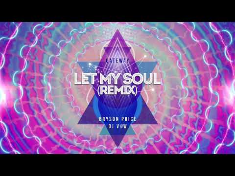 Gateway - Let My Soul (Bryson Price & Dj Vow Remix)