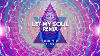Gateway - Let My Soul (Bryson Price & Dj Vow Remix)