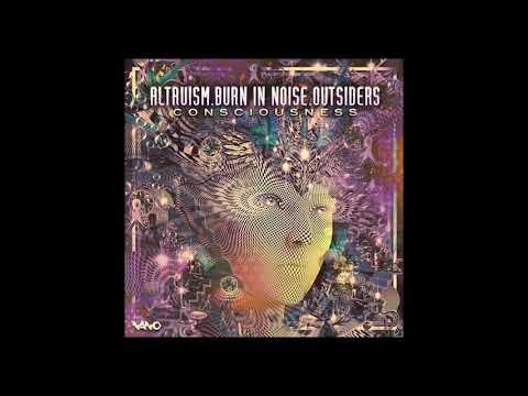 Altruism & Burn In Noise & Outsiders - Consciousness