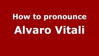 How to pronounce Alvaro Vitali