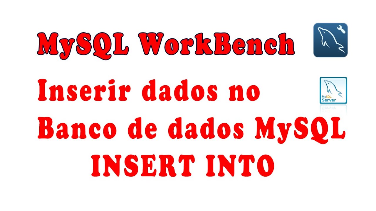 Inserir dados em tabelas do banco de dados MySQL com WorkBench. INSERT INTO