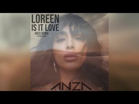 Loreen - Is It Love (ANZA Remix) | Extended Version