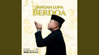 Lirik Lagu Jangan Lupa Berdoa - Dudung Abdurachman: Memang Kita Manusia, Tempatnya Khilaf Dan Dosa