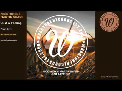 Nick Hook & Martin Sharp - Just A Feeling - Club Mix (Whartone)