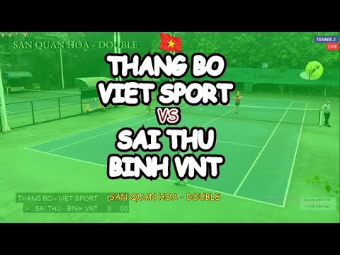 Thang Bo - Viet Sport 🆚 Sai Thu - Binh Vnt 🎾 San Quan Hoa - Double