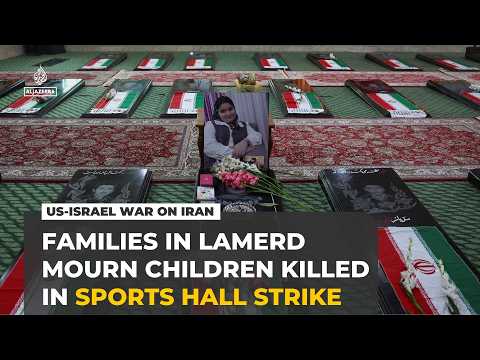Families in Iran’s Lamerd mourn children killed in US-Israeli sports hall strike