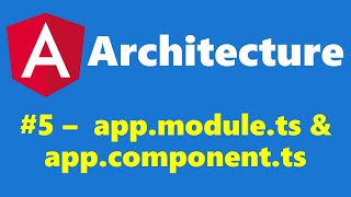 #2.5 - Walkthrough of app.module.ts and app.component.ts - Architecture - Angular