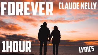 Forever • Claude Kelly [1Hour] [Lyrics]