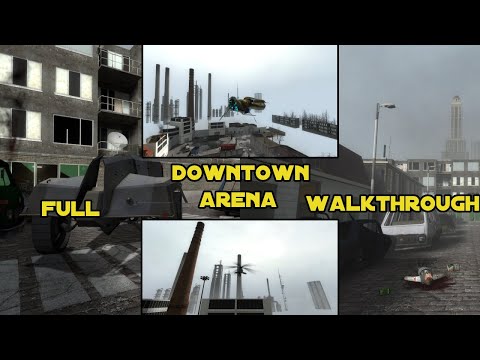 Half Life 2: Downtown Arena - Full Walkthrough