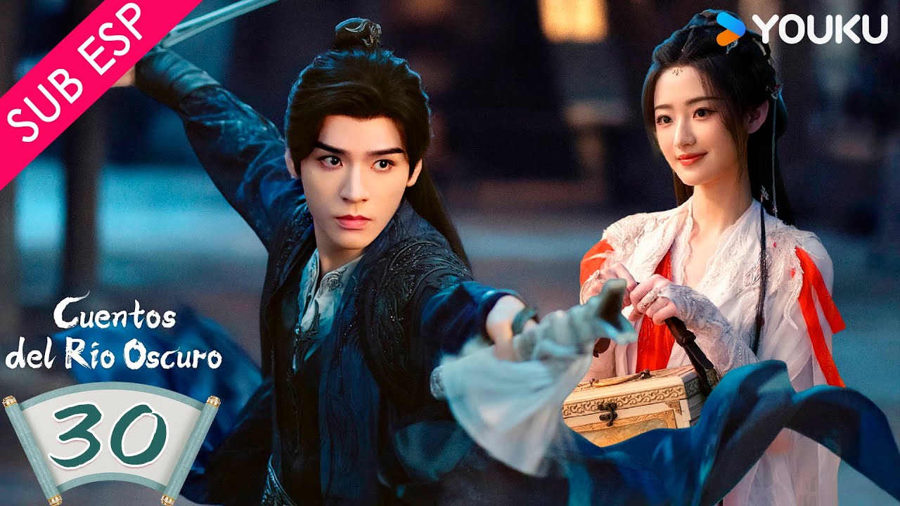 【SUB ESP】 Cuentos del Río Oscuro EP30 | Gong Jun / Peng Xiaoran / Qiao Zhenyu / Chang Huasen | YOUKU