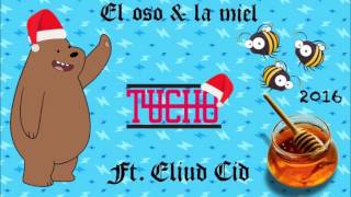 El Oso Y La Miel - Tucho Ft Eliud Cid