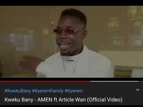 Kweku bany ft article wan #Amen 🙏