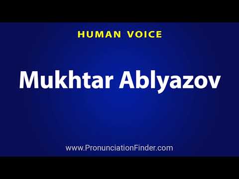 How To Pronounce Mukhtar Ablyazov
