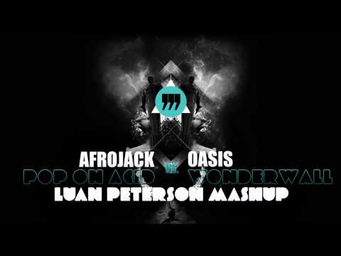 Oasis vs. Afrojack - Pop On Wonderwall (Luan Peterson Mashup)