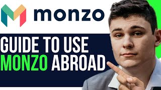 HOW TO USE MONZO ABROAD! (COMPLETE GUIDE)