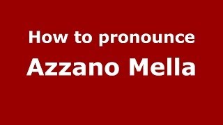 How to pronounce Azzano Mella