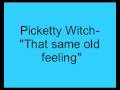 Picketty Witch That Same Old Feeling