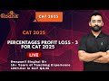 Percentages Profit Loss 3 For CAT 2025 I R2 Batch Complete Quant By Swapanil Sir