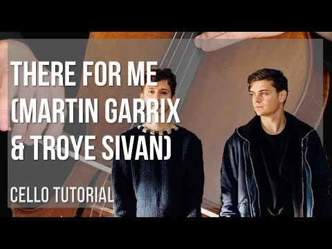 How to play There For Me by Martin Garrix & Troye Sivan on Cello (Tutorial)