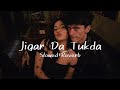 Jigar Da Tukda Slowed Reverb Ledies Vs Rocky Bahl Salim Shraddha Breath
