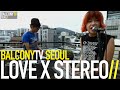 LOVE X STEREO - HIDE&SEEK (BalconyTV ...