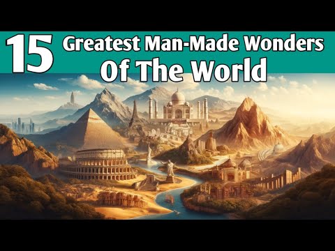15 Greatest Man-Made Wonders Of The World | Wonders of the world created by humans | Man made wonder