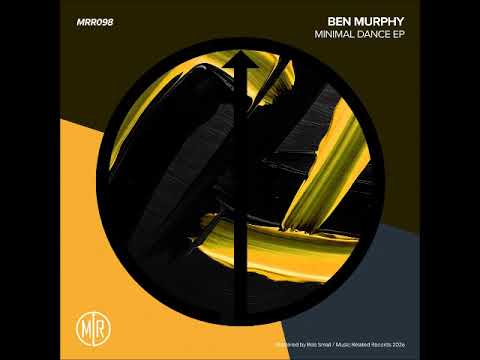 Ben Murphy - Minimal Dance (Original Mix) [MUSIC RELATED RECORDS]