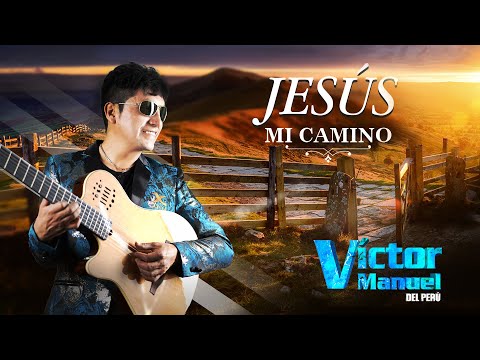 Jesus Mi Camino - Victor Manuel Del Peru