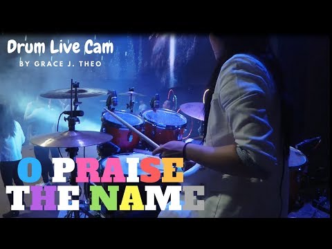 Grace J. Theo - O PRAISE THE NAME (Drum Cam)