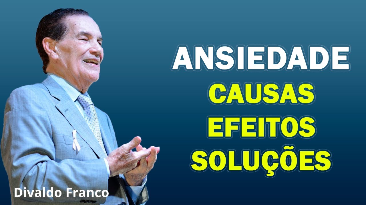 Divaldo Franco: Ansiedade De Onde Vem, Causa, Efeito, Solução!