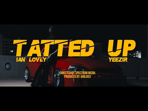 IAN LOVLY - Tatted Up ft. Yeezir (Official Video)