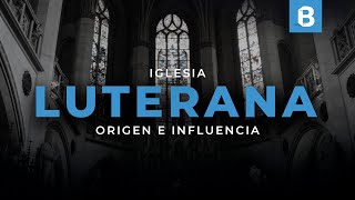 ¿Qué es y cómo nació el LUTERANISMO?