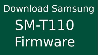 How To Download Samsung GALAXY Tab3 Lite SM-T110 Stock Firmware (Flash File) For Update Device