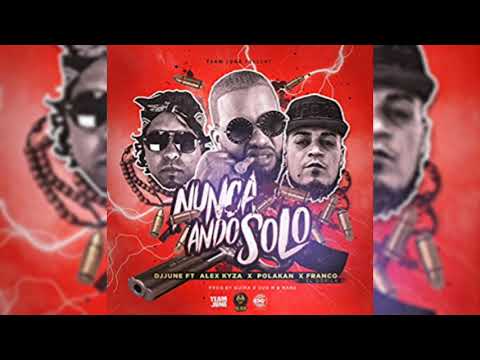 Dj June Ft. Polakan, Alex Kyza, Franco El Gorilla - Nunca Ando Solo