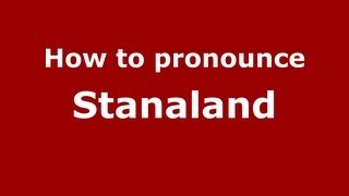 How to pronounce Stanaland