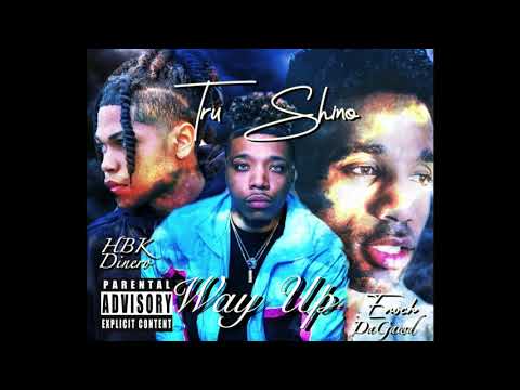 Tru Shino - Way Up! (feat. HBK Dinero & Enoch DaGawd)