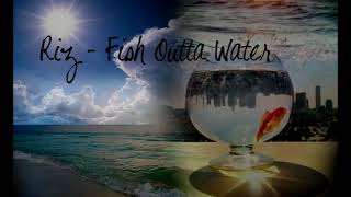 Riz - Fish Outta Water