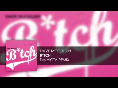 Dave McCullen - B*tch (Tim Victa Remix)