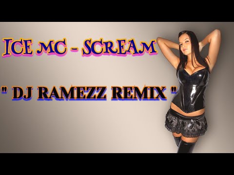 Ice Mc - Scream ( Dj Ramezz Remix ) 2021